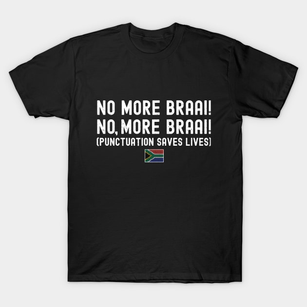 Punctuation Saves Lives Typo Funny T Shirt | Braai Joke South Africa | Nou Gaan Ons Braai T-Shirt by BraaiNinja